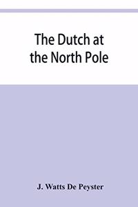 Dutch at the North pole and the Dutch in Maine. A paper read before the New York historical society, 3d March, 1857