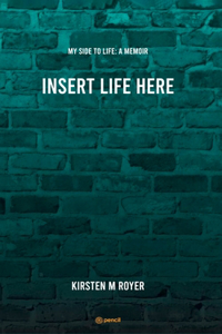 Insert Life Here