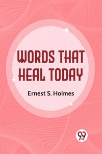 Words That Heal Today [Paperback] Ernest S. Holmes