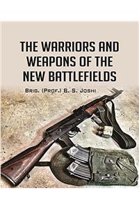 The Warriors and Weapons of the New Battlefields