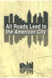 All Roads Lead to the American City