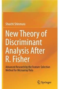 New Theory of Discriminant Analysis After R. Fisher