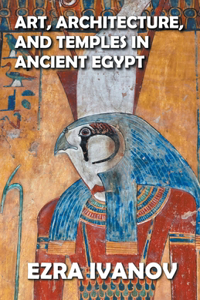 Art, Architecture, and Temples in Ancient Egypt