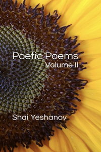 Poetic Poems Volume II
