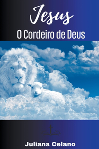 Jesus, O Cordeiro de Deus