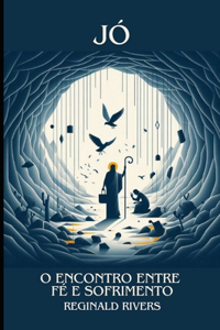 Jó, O Encontro entre Fé e Sofrimento