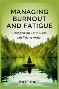 Managing Burnout and Fatigue
