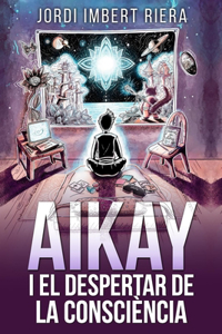 Aikay I El Despertar de la Consciència [Català]