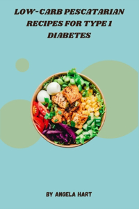 Low-Carb Pescatarian Recipes for Type 1 Diabetes