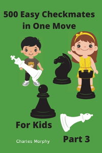 500 Easy Checkmates in One Move for Kids, Part 3