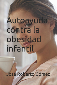 autoayuda sobre la obesidad infantil