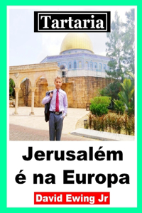 Tartaria - Jerusalém é na Europa