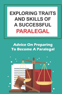 Exploring Traits And Skills Of A Successful Paralegal