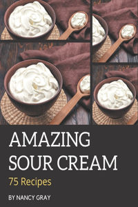 75 Amazing Sour Cream Recipes