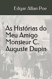 As Histórias do Meu Amigo Monsieur C. Auguste Dupin