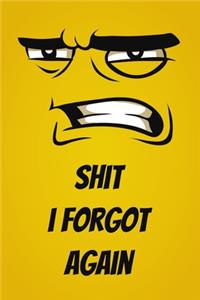 Shit I forgot Again