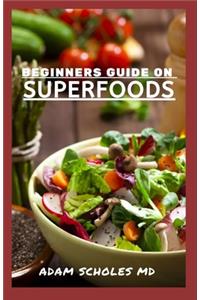 Beginners Guide on Superfoods