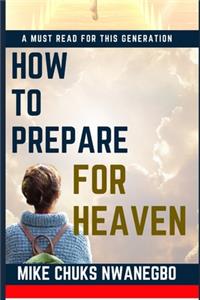 How To Prepare For Heaven