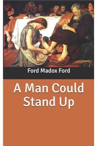 A Man Could Stand Up