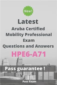 Latest Aruba Certified Mobility Professional Exam HPE6-A71 Questions and Answers