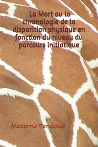 La Mort ou la chronologie de la disparition physique en fonction du niveau du parcours initiatique
