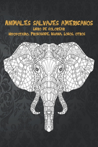 Animales salvajes americanos - Libro de colorear - Hipopótamo, Probóscide, Iguana, Lobos, otros