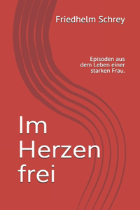 Im Herzen frei