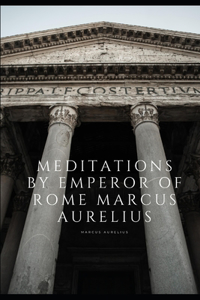 Meditations by Emperor of Rome Marcus Aurelius