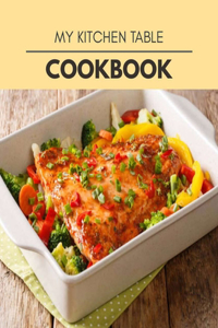 My Kitchen Table Cookbook