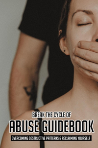 Break The Cycle Of Abuse Guidebook