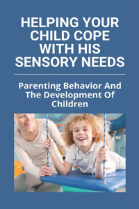 Helping Your Child Cope With His Sensory Needs