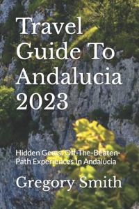 Travel Guide To Andalucia 2023