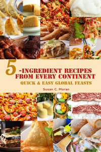 5-Ingredient Recipes From Every Continent