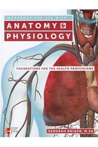 Workbook for Use with Anatomy & Physiology: Foundations for the Health Professions