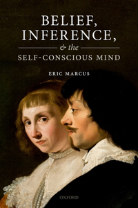 Belief, Inference, and the Self-Conscious Mind