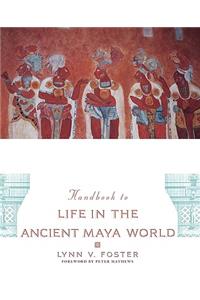 Handbook to Life in the Ancient Maya World