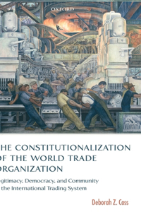 The Constitutionalization of the World Trade Organization