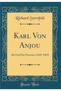 Karl Von Anjou: ALS Graf Der Provence (1245-1265) (Classic Reprint)