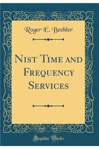 Nist Time and Frequency Services (Classic Reprint)