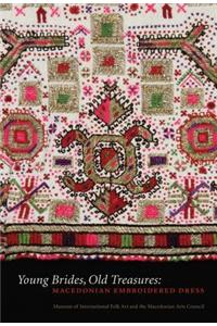 Young Brides, Old Treasures: Macedonian Embroidered Dress