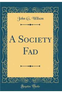 A Society Fad (Classic Reprint)