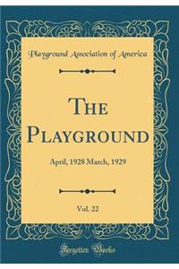 The Playground, Vol. 22: April, 1928 March, 1929 (Classic Reprint)