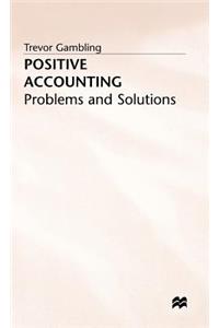 Positive Accounting: Problems and Solutions