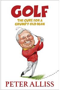 Golf - The Cure for a Grumpy Old Man