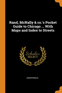 Rand, McNally & co.'s Pocket Guide to Chicago ... With Maps and Index to Streets