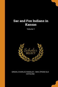 Sac and Fox Indians in Kansas; Volume 1