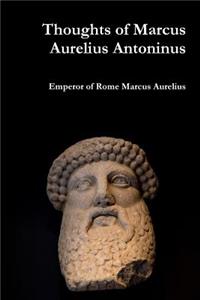 Thoughts of Marcus Aurelius Antoninus