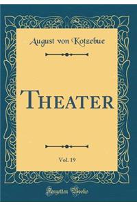 Theater, Vol. 19 (Classic Reprint)