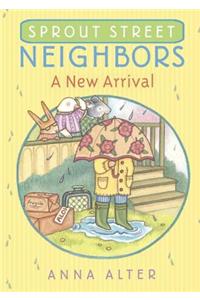 Sprout Street Neighbors: A New Arrival