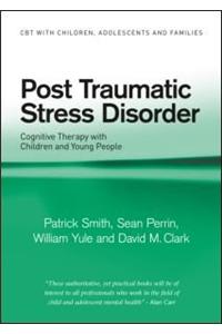 Post Traumatic Stress Disorder: Cognitive Therapy with Children and Young People